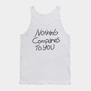 nothing compares to you Tank Top